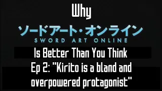 Why Sword Art Online Is Better Than You Think #2: "Kirito is a bland and overpowered protagonist"