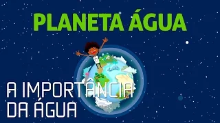 A importância da água - Cartilha Planeta Água [com legendas]