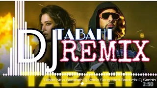 Tabahi Dj Remix Song😱Badshah New Song💞Tabahi Dj Song💥Hard Bass With Vibration Mix💞Tabahi Song Dj