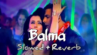 Balma Song || Balma Slowed and Reverb || Balma lofi Song || Khaladi 786 || #balma #khaladi #lofi
