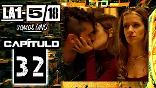 La 1-5/18 Somos Uno - Capítulo 32