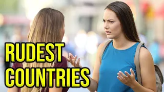 Top 10 Rudest Countries In The World/Travel The World
