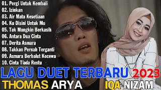 Pergi Untuk Kembali, Air Mata Kesetiaan, Izinkan - Thomas Arya Feat Iqa Nizam Full Album Terbaik