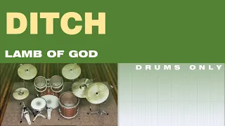 Lamb of God - Ditch DRUMS ONLY