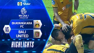 Highlights - BHAYANGKARA FC VS BALI UNITED | BRI Liga 1 2022/2023