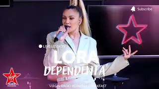 LORA - Dependența (Live la Virgin Radio)