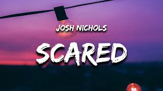 Josh Nichols - Scared (Lyrics)