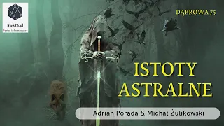 Istoty Astralne - Michał Żulikowski i Adrian Porada