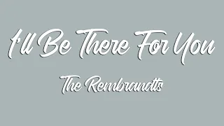 I'LL BE THERE FOR YOU "Friends Reunion" - The Rembrandts (Lyrics)