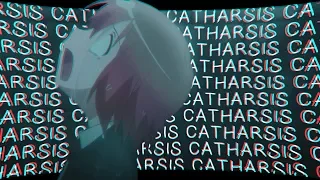 EDIT || Catharsis