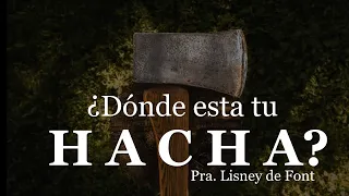 Donde Esta Tu Hacha  Pra. Lisney de Font    5-21-2022 iGLESIA Nuevo Amanecer NewYork