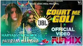 Court Me Goli Song Remix | Rahul Puthi Ft. Dharam Nandha New Haryanvi Song 2023