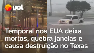 Tempestade nos EUA deixa mortos, feridos e rastro de destruição no Texas; veja vídeos