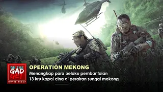 KISAH NYATA ! 4 NEGARA BERSATU MENANGKAP PENJAHAT ANTAR NEGARA | Alur Cerita Film OPERATION MEKONG