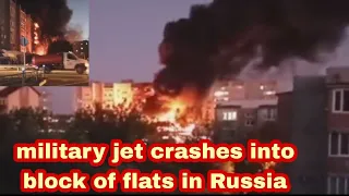 Pilot ejects seconds before military jet crashes into block of flats in Russia