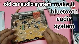 OLD CAR AUDIO SYSTEM ||HOW TO MAKE IT BLUETOOTH