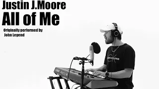 All Of Me - John Legend (Justin J. Moore Cover)