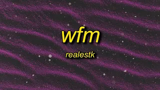 Realestk - WFM (Lyrics) | and i dont understand baby why cant you wait for me