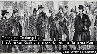 The American Rivals of Sherlock Holmes The Nameless Man by Rodrigues Ottolengui Black Screen For Sle