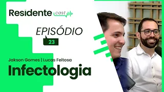 Uma visão única do mundo da Infectologia | ResidenteCast com: Jakson Gomes e Lucas Feitosa