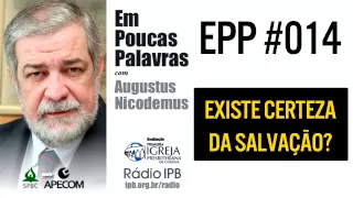 EPP #014 - EXISTE CERTEZA DA SALVAÇÃO? - AUGUSTUS NICODEMUS