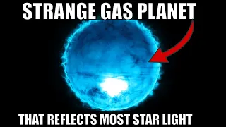 Strange Super Reflective Planet Has an Interesting Explanation