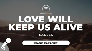 Love Will Keep Us Alive - Eagles (Piano Karaoke)