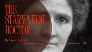 Dr Linda Hazzard - The Starvation Doctor | On A Darker Note