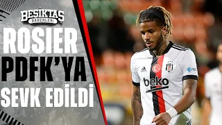 Beşiktaşlı Valentin Rosier PFDK'ya Sevk Edildi! İşte Detaylar