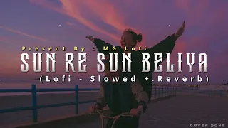 Sun re sun beliya Lofi (Slowed+Reverb) | Irshad Kamil, AR Rahman | Dikshant | MG Lofi