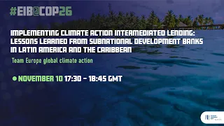 EIB@COP26 - International Cooperation for Climate Action with development banks: factors for success