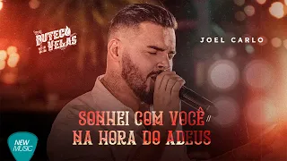 Sonhei Com Você | Na Hora Do Adeus - Joel Carlo  (Clipe Oficial)