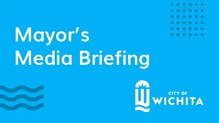 City of Wichita - Mayor Brandon Whipple's Media Briefing April 15, 2021