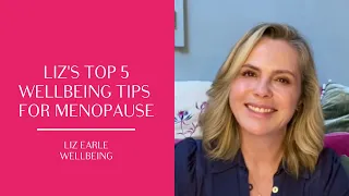 My top five wellbeing tips for menopausal women | Liz Earle Wellbeing