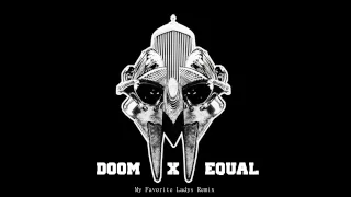 MF Doom -  My Favorite Ladies (Equalibrum Remix)