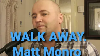 Walk Away. Matt Monro. Cover by Rik Howard🎤🎼🎵🎶🎵🎶