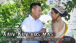 Xaiv kuv los mas -Vichai cheng (Official Music Video) Ft. Tao Tequilas Miss Hmong Wisconsin 2020