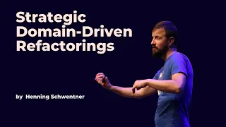 Strategic Domain-Driven Refactorings - Henning Schwentner - DDD Europe 2023