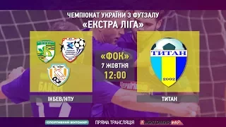 "ІНБЕВ/НПУ" (Житомир/Київ) vs "ТИТАН" (Покровське). Футзал. Екстра ліга. 3 тур. LIVE - Житомир.info