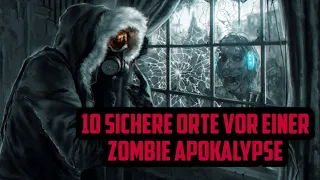 10 SICHERE ORTE VOR EINER ZOMBIE APOKALYPSE