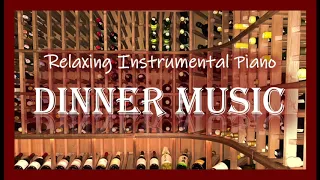 Relaxing Instrumental Piano | Dinner Music