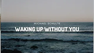 Michael Schulte — WAKING UP WITHOUT YOU 🌆 (lyrics)