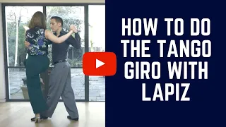 Tango Turns: How To Do The Giro With Lapiz (steps for leaders & followers)