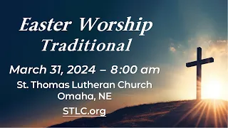 Easter Sunday | March 31, 2024 | 8:00 AM Traditional Worship