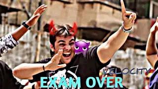 EXAM OVER - VELOCITY EDIT | EXAM COMPLETE STATUS | ONE DANCE VELOCITY EDIT |@eg_editz1M