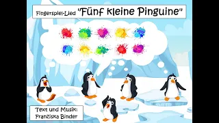 "Fünf kleine Pinguine" Text und Musik: Franziska Binder