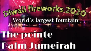 World’s largest fountain |The pointe |palm Jumeirah |Dubai|Diwali fireworks2020