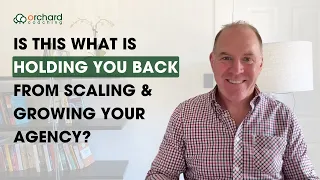 Is This What Is Holding You Back from Scaling & Growing Your Agency?