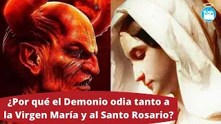¿Por qué el Demonio odia tanto a la Virgen María y al Santo Rosario?