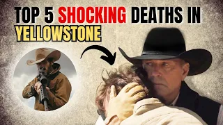 Top 5 Shocking Deaths in Yellowstone | Yellowstone Most Shocking Deaths that You Don't See